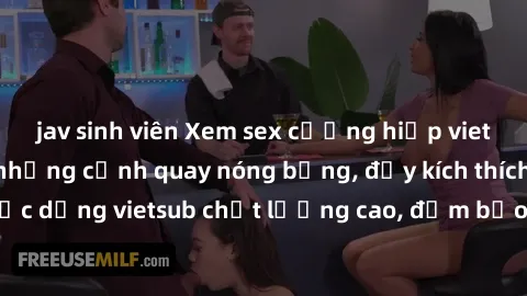 jav sinh viên Xem sex cưỡng hiếp vietsub để khám phá những cảnh quay nóng bỏng, đầy kích thích và cuốn hút. Được dựng vietsub chất lượng cao, đảm bảo đem lại trải nghiệm mới lạ và đáng nhớ.