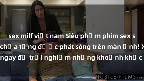 sex milf việt nam Siêu phẩm phim sex sinh viên nổi tiếng chưa từng được phát sóng trên màn ảnh! Xem ngay để trải nghiệm những khoảnh khắc đầy kích thích và đam mê!