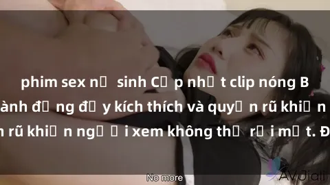 phim sex nữ sinh Cập nhật clip nóng BDSM: Những pha hành động đầy kích thích và quyến rũ khiến người xem không thể rời mắt. Đừng bỏ lỡ!