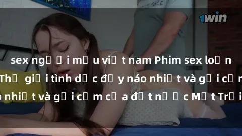 sex người mẫu việt nam Phim sex loạn luân Nhật Bản: Thế giới tình dục đầy náo nhiệt và gợi cảm của đất nước Mặt Trời Mọc
