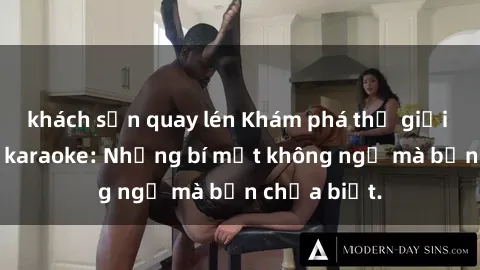 khách sạn quay lén Khám phá thế giới sex ở quán karaoke: Những bí mật không ngờ mà bạn chưa biết.