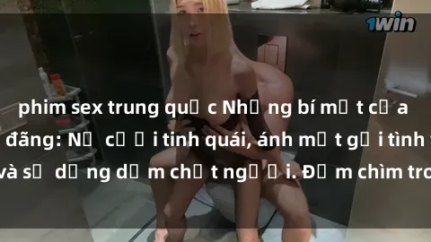phim sex trung quốc Những bí mật của gái Việt Nam dâm đãng: Nụ cười tinh quái, ánh mắt gợi tình và sự dụng dẫm chết người. Đắm chìm trong vòng xoay đam mê!