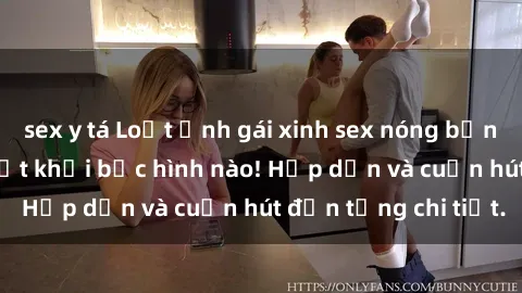sex y tá Loạt ảnh gái xinh sex nóng bỏng, không thể rời mắt khỏi bức hình nào! Hấp dẫn và cuốn hút đến từng chi tiết.