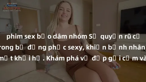 phim sex bạo dâm nhóm Sự quyến rũ của y tá Việt Nam trong bộ đồng phục sexy, khiến bệnh nhân không thể rời mắt khỏi họ. Khám phá vẻ đẹp gợi cảm và chuyên nghiệp của họ ngay hôm nay!