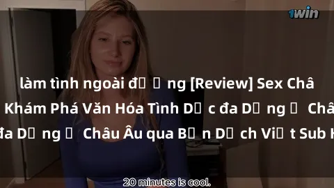 làm tình ngoài đường [Review] Sex Châu Âu Vietsub: Cùng Khám Phá Văn Hóa Tình Dục đa Dạng ở Châu Âu qua Bản Dịch Việt Sub Hấp Dẫn