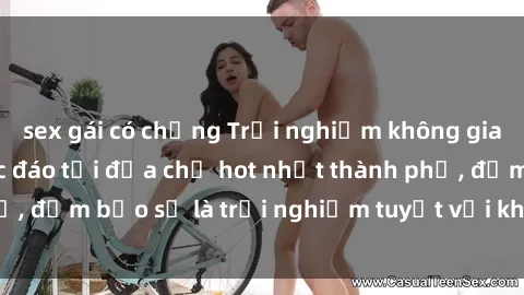 sex gái có chồng Trải nghiệm không gian sex quán bar độc đáo tại địa chỉ hot nhất thành phố, đảm bảo sẽ là trải nghiệm tuyệt vời không thể bỏ lỡ!