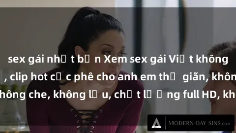 sex gái nhật bản Xem sex gái Việt không che tại nhà nghỉ, clip hot cực phê cho anh em thư giãn, không che, không lậu, chất lượng full HD, không che, mới nhất.