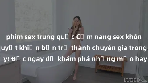 phim sex trung quốc Cẩm nang sex không che: Những bí quyết khiến bạn trở thành chuyên gia trong chuyện ấy! Đọc ngay để khám phá những mẹo hay và bí quyết tình dục không che.