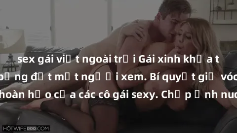sex gái việt ngoài trời Gái xinh khỏa thân khoe dáng nóng bỏng đốt mắt người xem. Bí quyết giữ vóc dáng hoàn hảo của các cô gái sexy. Chụp ảnh nude tự tin không sợ lộ hàng.