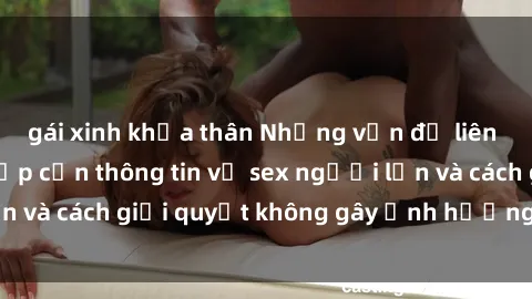 gái xinh khỏa thân Những vấn đề liên quan đến việc tiếp cận thông tin về sex người lớn và cách giải quyết không gây ảnh hưởng đến trẻ em