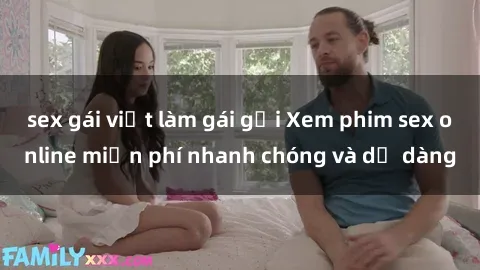 sex gái việt làm gái gọi Xem phim sex online miễn phí nhanh chóng và dễ dàng