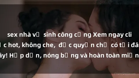 sex nhà vệ sinh công cộng Xem ngay clip sex không che cực hot, không che,  độc quyền chỉ có tại đây! Hấp dẫn, nóng bỏng và hoàn toàn miễn phí, không thể bỏ qua!