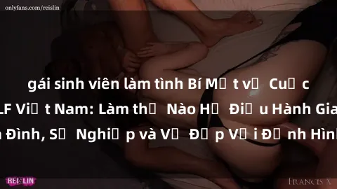 gái sinh viên làm tình Bí Mật về Cuộc Sống Của Các MILF Việt Nam: Làm thế Nào Họ Điều Hành Gia Đình, Sự Nghiệp và Vẻ Đẹp Với Định Hình Văn Hóa Đương Đại