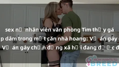 sex nữ nhân viên văn phòng Tìm thấy gái bị trói và bị hiếp dâm trong một căn nhà hoang: Vụ án gây chấn động xã hội đang được điều tra vào.