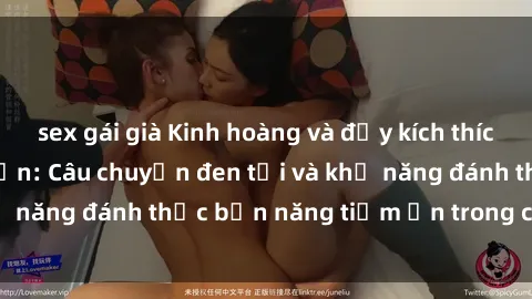 sex gái già Kinh hoàng và đầy kích thích với phim sex tra tấn: Câu chuyện đen tối và khả năng đánh thức bản năng tiềm ẩn trong con người