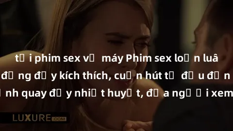 tải phim sex về máy Phim sex loạn luân Nhật Bản: Hành động đầy kích thích, cuốn hút từ đầu đến cuối. Những cảnh quay đầy nhiệt huyết, đưa người xem vào thế giới độc đáo của tình thân. Đừng bỏ lỡ!