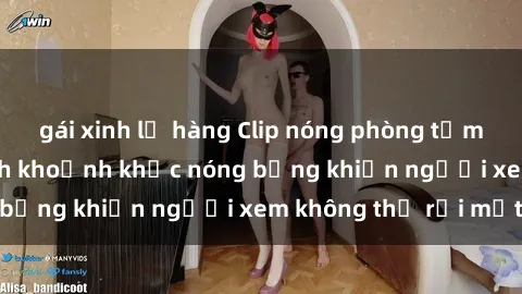 gái xinh lộ hàng Clip nóng phòng tắm gây sốt: Cận cảnh khoảnh khắc nóng bỏng khiến người xem không thể rời mắt