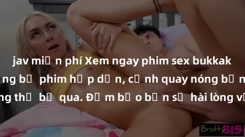jav miễn phí Xem ngay phim sex bukkake hàng đầu với những bộ phim hấp dẫn, cảnh quay nóng bỏng không thể bỏ qua. Đảm bảo bạn sẽ hài lòng với trải nghiệm mới lạ này!