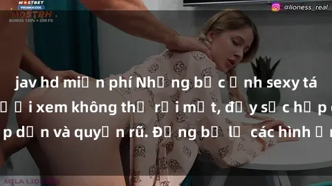 jav hd miễn phí Những bức ảnh sexy tá gợi cảm khiến người xem không thể rời mắt, đầy sức hấp dẫn và quyến rũ. Đừng bỏ lỡ các hình ảnh nóng bỏng này!