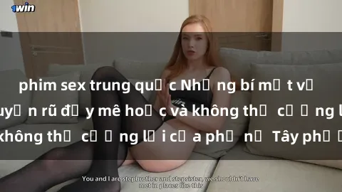 phim sex trung quốc Những bí mật về sex gái Tây: Sự quyến rũ đầy mê hoặc và không thể cưỡng lại của phụ nữ Tây phương