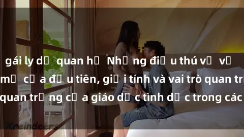 gái ly dị quan hệ Những điều thú vị về sex ở Bắc Âu: Sự mở cửa đầu tiên, giới tính và vai trò quan trọng của giáo dục tình dục trong các quốc gia này.