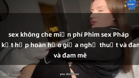 sex không che miễn phí Phim sex Pháp - Sự kết hợp hoàn hảo giữa nghệ thuật và đam mê