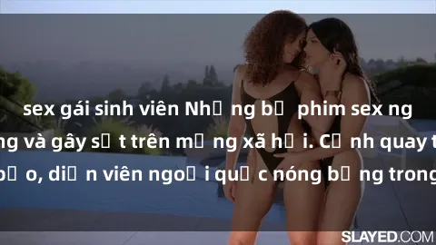 sex gái sinh viên Những bộ phim sex ngoại quốc nổi tiếng và gây sốt trên mạng xã hội. Cảnh quay táo bạo, diễn viên ngoại quốc nóng bỏng trong các tác phẩm đỉnh cao.