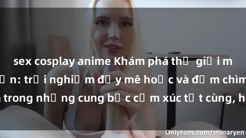 sex cosplay anime Khám phá thế giới mới với sex người lớn: trải nghiệm đầy mê hoặc và đắm chìm trong những cung bậc cảm xúc tột cùng, hứng khởi và cuốn hút.