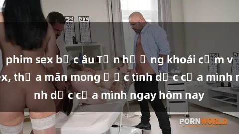 phim sex bắc âu Tận hưởng khoái cảm với gái xinh sex, thỏa mãn mong ước tình dục của mình ngay hôm nay