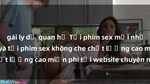 gái ly dị quan hệ Tải phim sex mới nhất hot nhất - Xem và tải phim sex không che chất lượng cao miễn phí tại website chuyên nghiệp.