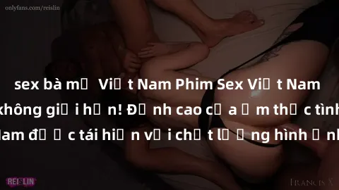 sex bà mẹ Việt Nam Phim Sex Việt Nam HD - Xem ngay và không giới hạn! Đỉnh cao của ẩm thực tình dục Việt Nam được tái hiện với chất lượng hình ảnh sắc nét. Hãy thưởng thức ngay!