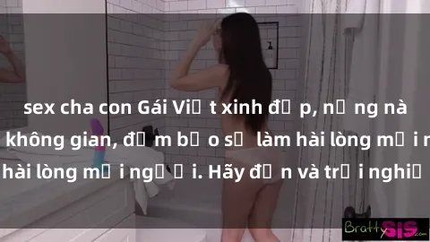 sex cha con Gái Việt xinh đẹp, nồng nàn làm tình say đắm không gian, đảm bảo sẽ làm hài lòng mọi người. Hãy đến và trải nghiệm ngay!