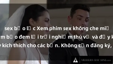 sex bạo lực Xem phim sex không che miễn phí tại đây, đảm bảo đem lại trải nghiệm thú vị và đầy kích thích cho các bạn. Không cần đăng ký, hoàn toàn miễn phí.
