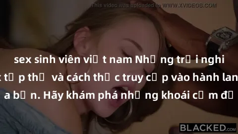 sex sinh viên việt nam Những trải nghiệm mới lạ với sex tập thể và cách thức truy cập vào hành lang đam mê của bạn. Hãy khám phá những khoái cảm đầy kích thích với tập thể hấp dẫn!